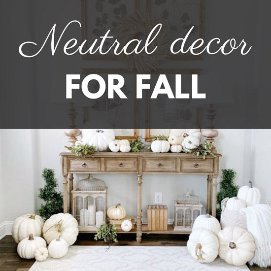 The Best Neutral Fall Decor Selections - Brocante Ma Jolie