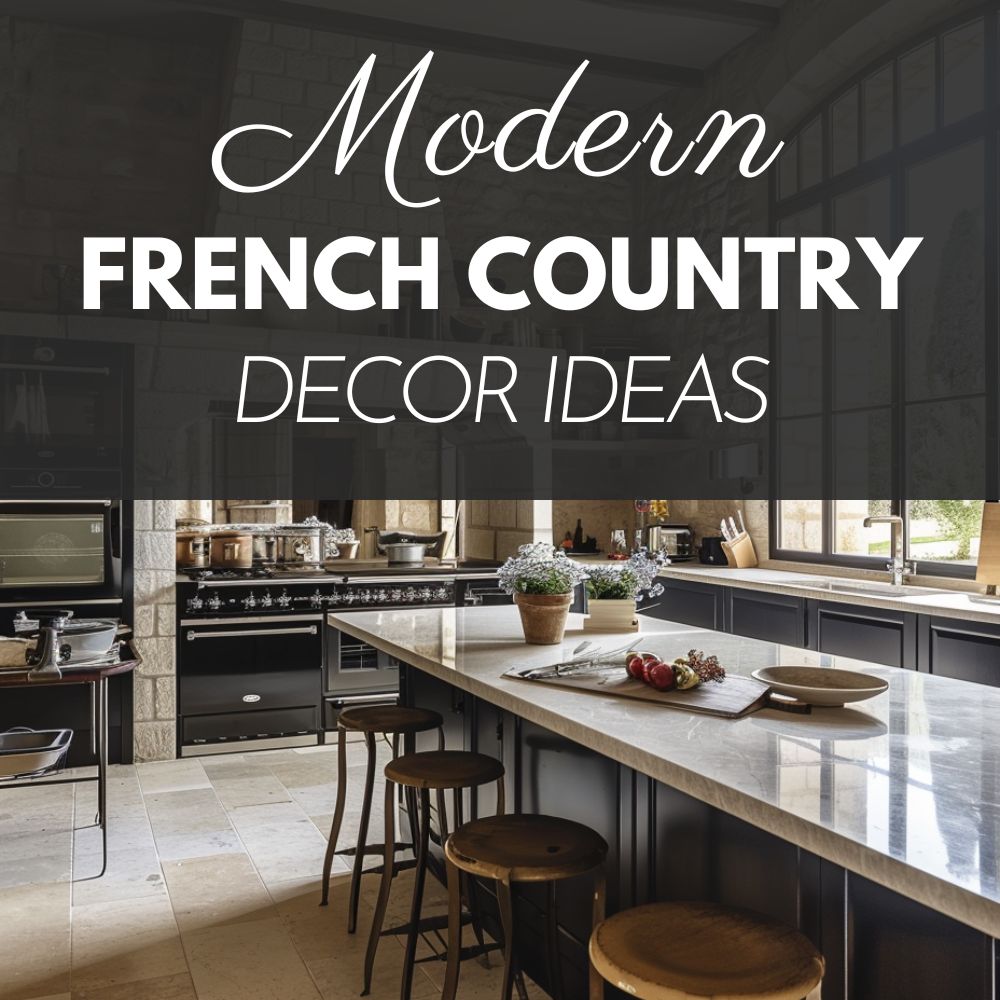 37 Modern French Country Decorating Ideas You’ll Love